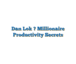 Dan Lok ? Millionaire Productivity Secrets