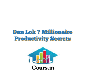 Dan Lok ? Millionaire Productivity Secrets