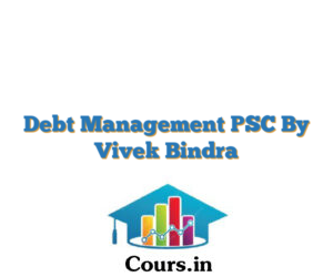 Debt Management PSC By Vivek Bindra