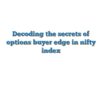 Decoding the secrets of options buyer edge in nifty index
