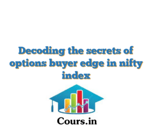 Decoding the secrets of options buyer edge in nifty index