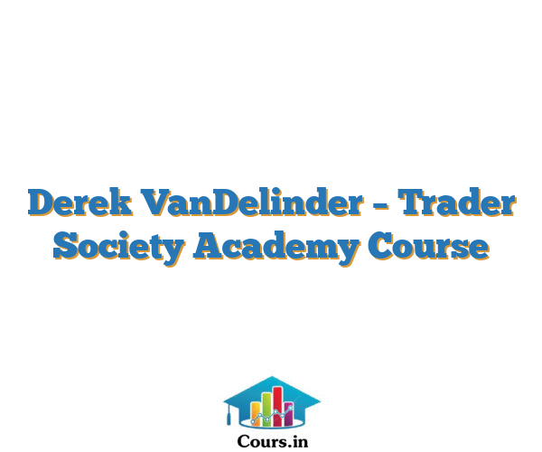 Derek VanDelinder – Trader Society Academy Course