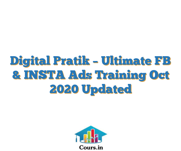 Digital Pratik – Ultimate FB & INSTA Ads Training Oct 2020 Updated