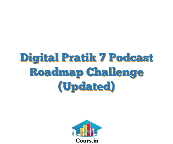 Digital Pratik 7 Podcast Roadmap Challenge (Updated)
