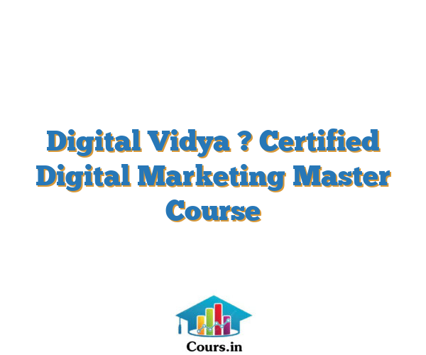 Digital Vidya ? Certified Digital Marketing Master Course