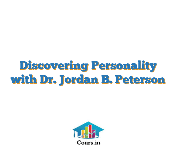 Discovering Personality with Dr. Jordan B. Peterson