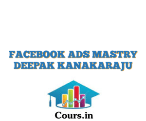 FACEBOOK ADS MASTRY DEEPAK KANAKARAJU