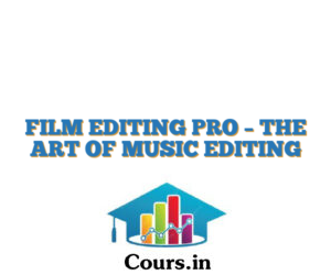FILM EDITING PRO – THE ART OF MUSIC EDITING