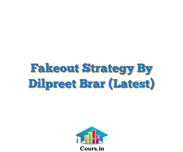 Fakeout Strategy By Dilpreet Brar (Latest)