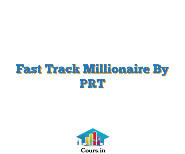Fast Track Millionaire By PRT