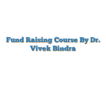 Fund Raising Course By Dr. Vivek Bindra