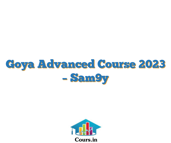 Goya Advanced Course 2023 – Sam9y