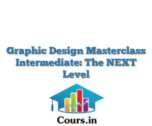 Graphic Design Masterclass Intermediate: The NEXT Level