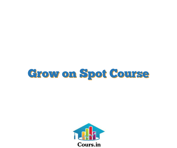 Grow on Spot Course