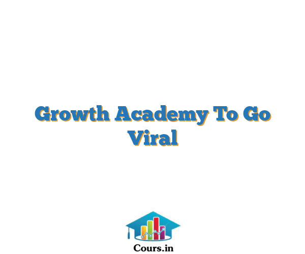 Growth Academy To Go Viral