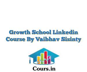 Growth School Linkedin Course By Vaibhav Sisinty