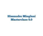 Himanshu Minglani Masterclass 8.0