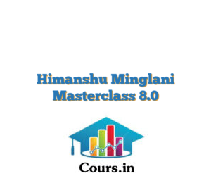 Himanshu Minglani Masterclass 8.0