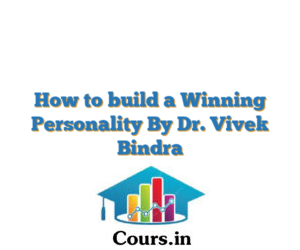 How to build a Winning Personality By Dr. Vivek Bindra