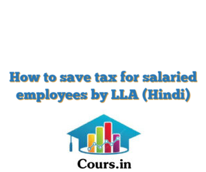 How to save tax for salaried employees by LLA (Hindi)