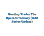 Hunting Trader The Operater Gallary (A2Z Series Update)