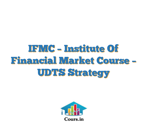IFMC – Institute Of Financial Market Course – UDTS Strategy