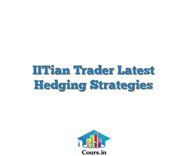 IITian Trader Latest Hedging Strategies
