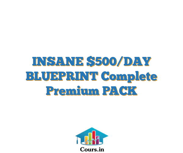 INSANE $500/DAY BLUEPRINT Complete Premium PACK
