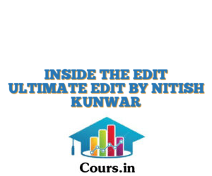 INSIDE THE EDIT ULTIMATE EDIT BY NITISH KUNWAR
