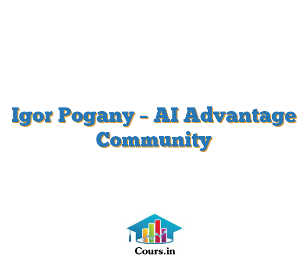Igor Pogany – AI Advantage Community