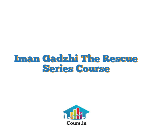 Iman Gadzhi The Rescue Series Course