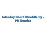 Intraday Short Straddle By – PR Sundar