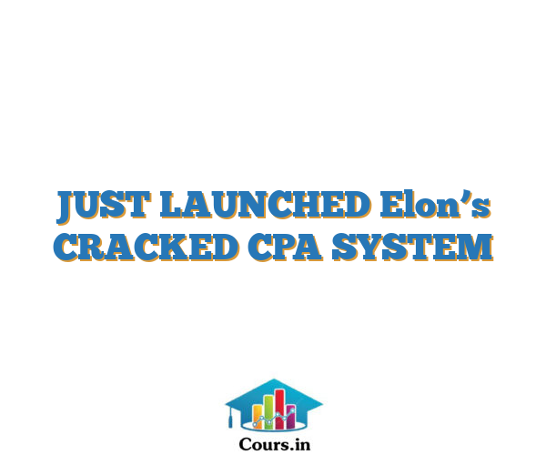 JUST LAUNCHED Elon’s CRACKED CPA SYSTEM