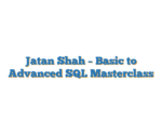 Jatan Shah – Basic to Advanced SQL Masterclass