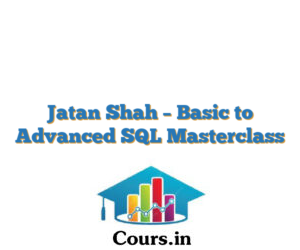 Jatan Shah – Basic to Advanced SQL Masterclass