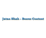 Jatan Shah – Bonus Content