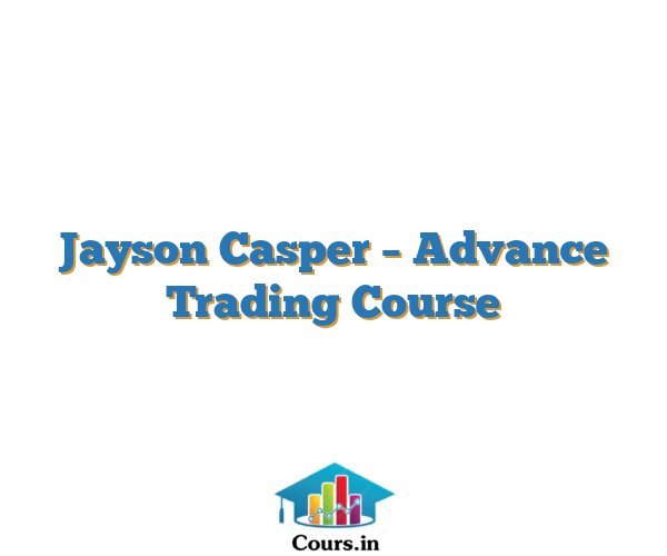 Jayson Casper – Advance Trading Course