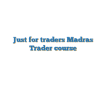 Just for traders Madras Trader course