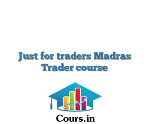 Just for traders Madras Trader course