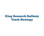 King Research Railway Track Strategy