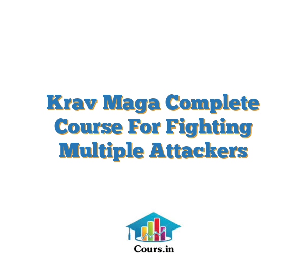 Krav Maga Complete Course For Fighting Multiple Attackers
