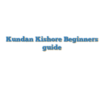 Kundan Kishore Beginners guide