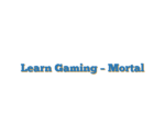 Learn Gaming – Mortal