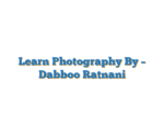 Learn Photography By – Dabboo Ratnani