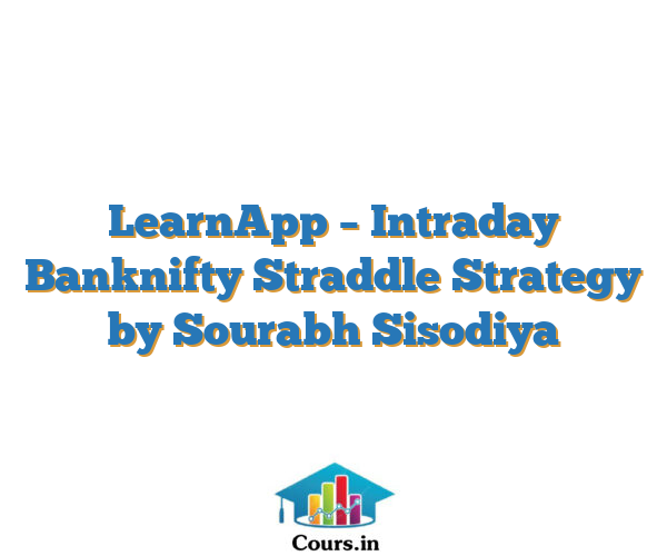 LearnApp –  Intraday Banknifty Straddle Strategy by Sourabh Sisodiya