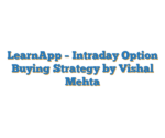 LearnApp –  Intraday Option Buying Strategy by Vishal Mehta