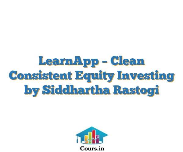 LearnApp – Clean Consistent Equity Investing by Siddhartha Rastogi