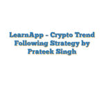 LearnApp – Crypto Trend Following Strategy by Prateek Singh