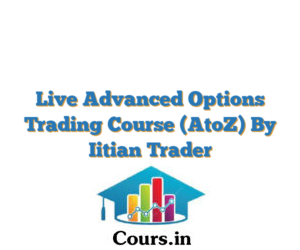 Live Advanced Options Trading Course (AtoZ) By Iitian Trader