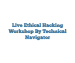 Live Ethical Hacking Workshop By Technical Navigator